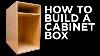 How To Build A Next Level Cabinet Box Revealed